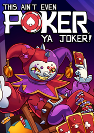 this_ain_t_even_poker_ya_joker