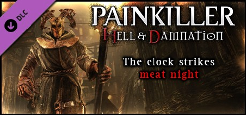 Painkiller Hell & Damnation The Clock Strikes Meat Night PC