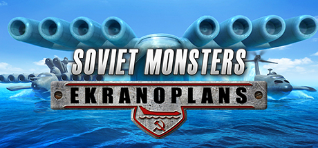 Soviet Monsters Ekranoplans PC